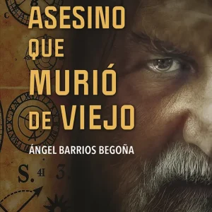 El asesino que murio de viejo Barrios Begoña, Angel 2026
