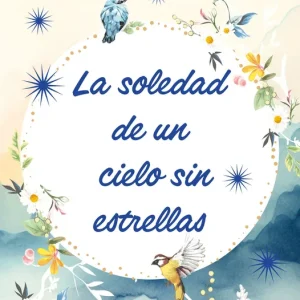 La soledad de un cielo sin estrellas Elena Montagud 2026