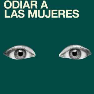 Odiar a las mujeres Andrea Dworkin 2026