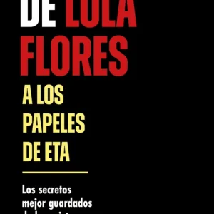 De lola flores a los papeles de eta:secretos mejor guardado Montero Hernandez, Luis Miguel 2026