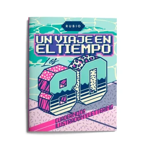 Un viaje en el tiempo: los 80. Cuaderno de ilustración y lettering AA.VV 2020