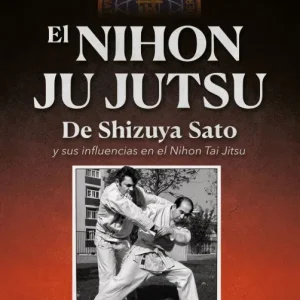El nihon ju jutsu de shizuya sato y influencias nihon tai Ibañez Espinosa, Miguel Angel