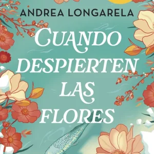 Cuando despierten las flores Andrea Longarela 2026
