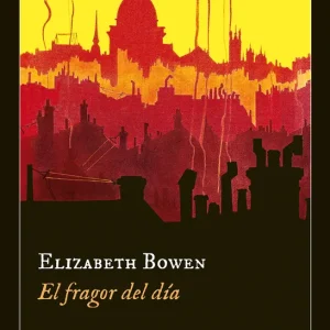 El fragor del día Bowen, Elizabeth 2014