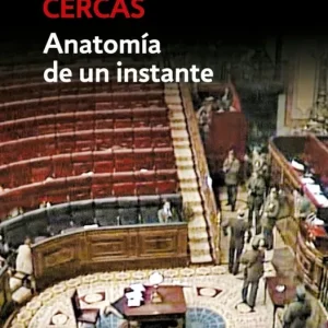Anatomía de un instante Cercas, Javier 2011