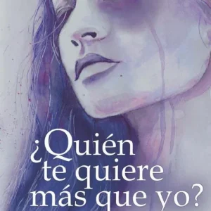 ¿Quién te quiere más que yo? Palao Sirés, Soledad 2019