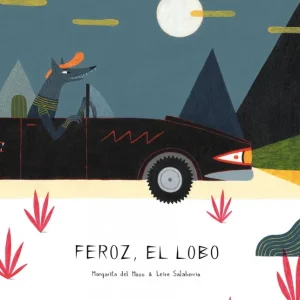 FEROZ, EL LOBO Del Mazo, Margarita;Salaberria, Leire 2018