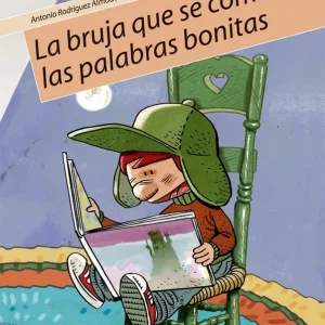 La bruja qye se comía las palabras bonitas Rodríguez Almodovar, Antonio 2006