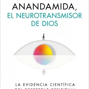 Anandamida, el neurotransmisor de Dios Vilaseca, Borja 2026