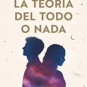 La teoría del todo o nada Medina, Sheila 2026