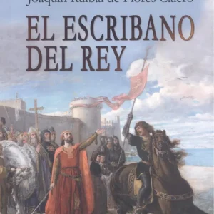 EL ESCRIBANO DEL REY RUIBAL DE FLORES CALERO,JOAQUÍN 2024