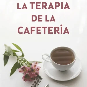 La terapia de la cafetería Cuartero Sancho, María Pilar 2025