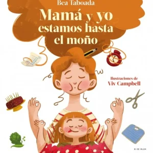 ¡Mamá y yo estamos hasta el moño! Taboada, Bea 2022