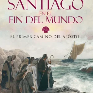 Santiago en el fin del mundo Bastante, Jesús 2021