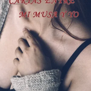 Cartas entre mi musa y yo Kike G. Bravo 2018
