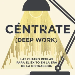 Centráte (Deep Work) Cal Newport 2026