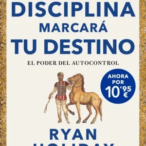 La disciplina marcará tu destino (edición limitada) (Las 4 virtudes estoicas 2) Ryan Holiday 2026