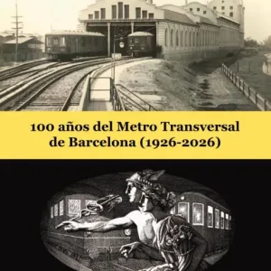 100 años del Metro Transversal de Barcelona (1926-2026) AA.VV. 2026