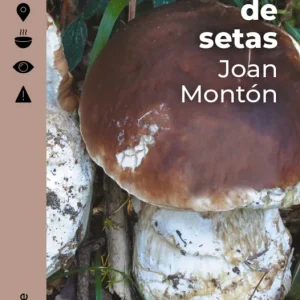 Guía práctica de setas Montón Martínez, Joan 2021