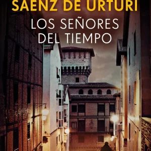 Los señores del tiempo García Sáenz de Urturi, Eva 2023
