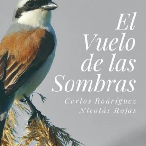 El vuelo de las sombras Carlos, Rodríguz;Nicolás, Rojas 2026