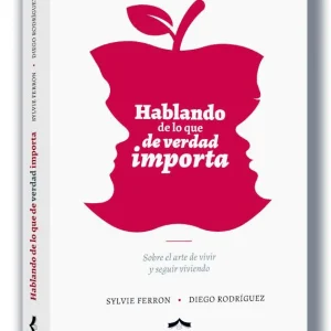 Hablando de lo que de verdad importa Rodriguez, Diego / Ferron, Silvie 2026