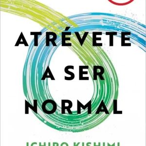 Atrévete a ser normal Ichiro Kishimi 2026
