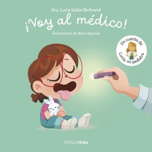 ¡Voy al médico! Un cuento de Lucía, mi pediatra Lucía Galán Bertrand 2026
