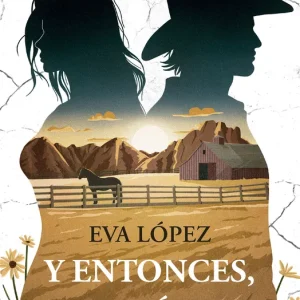 Y entonces, tú Eva López 2026
