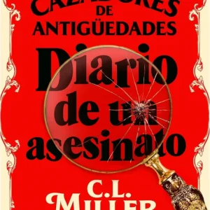 Los cazadores de antigüedades. Diario de un asesinato Miller, C.L. 2024