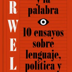 EL PODER Y LA PALABRA Orwell, George 2017