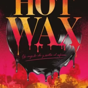 Hot Wax: un viaje ida y vuelta al infierno 2026