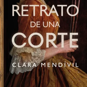 Retrato de una corte Mendívil, Clara 2025