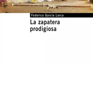 La zapatera prodigiosa García Lorca, Federico 2004
