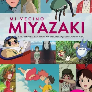 MI VECINO MIYAZAKI STUDIO GHIBLI LA ANIMACION JAPONESA QUE ALVARO LOPEZ MARTIN/ MARTA GARCIA VILLAR 2025