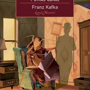 METAMORFOSIS, LA;CARTA AL PADRE;INFORME PARA UNA ACADEMI Kafka, Franz 2025