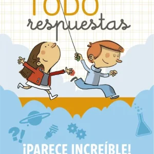 Todo respuestas. ¡Parece increíble! 150 preguntas para saber más cosas Larousse Editorial 2020