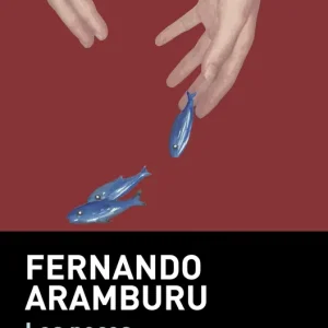 Los peces de la amargura Aramburu Irigoyen, Fernando 2009