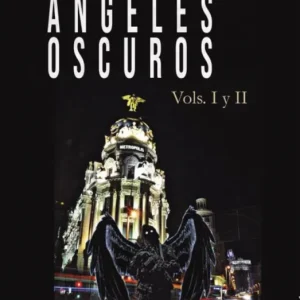 ÁNGELES OSCUROS I Y II ENDRINO,FRANCISCO 2024