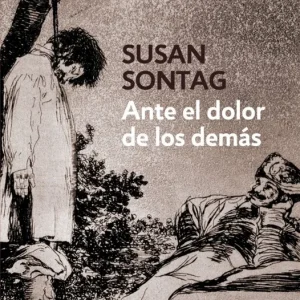 Ante el dolor de los demás Sontag,Susan 2011