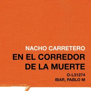 16 años en el corredor de la muerte Nacho Carretero 2018