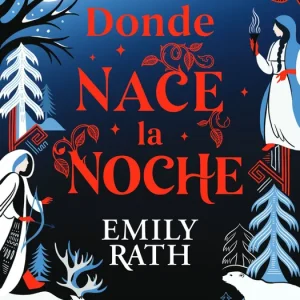 Donde nace la noche Emily Rath 2026