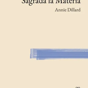 SAGRADA LA MATERIA DILLARD, ANNIE 2026