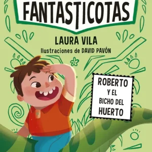 Aprende a leer con Las Fantasticotas 10. Roberto y el bicho del huerto Vila, Laura 2024