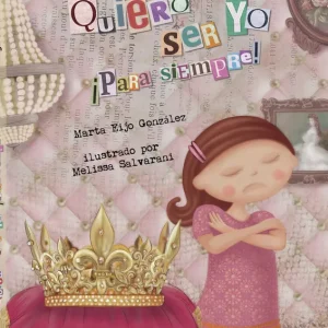Quiero ser yo ¡para siempre! Eijo González, Marta 2021