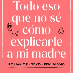 Todo eso que no sé cómo explicarle a mi madre Bravo, Sandra 2021