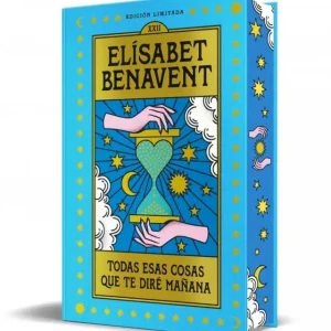 TODAS ESAS COSAS QUE TE DIRÉ MAÑANA (EDICIÓN LIMITADA) BENAVENT, ELISABET 2025