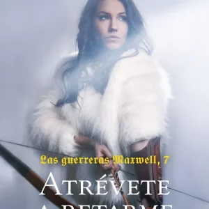 Las guerreras Maxwell, 7. Atrévete a retarme Maxwell, Megan 2022