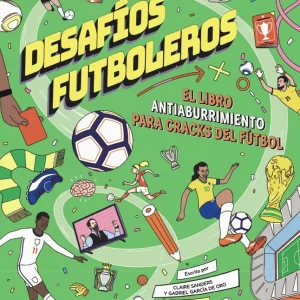Desafíos futboleros. El libro antiaburrimiento para cracks del fútbol Gabriel García de Oro 2026