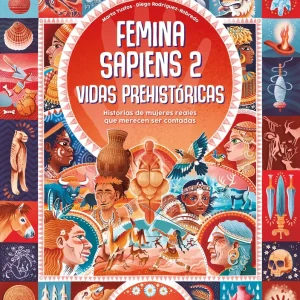 Femina sapiens 2. Vidas prehistóricas Marta Yustos 2026